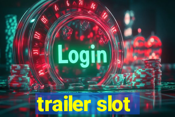 trailer slot