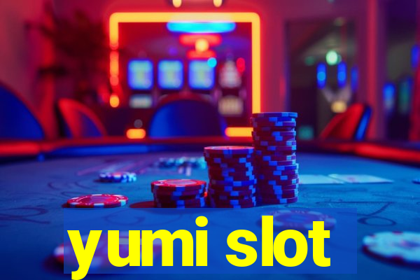 yumi slot