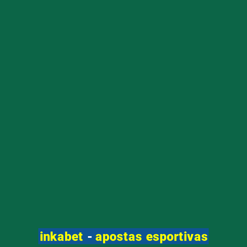 inkabet - apostas esportivas