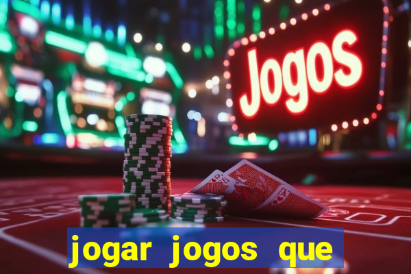 jogar jogos que ganha dinheiro de verdade