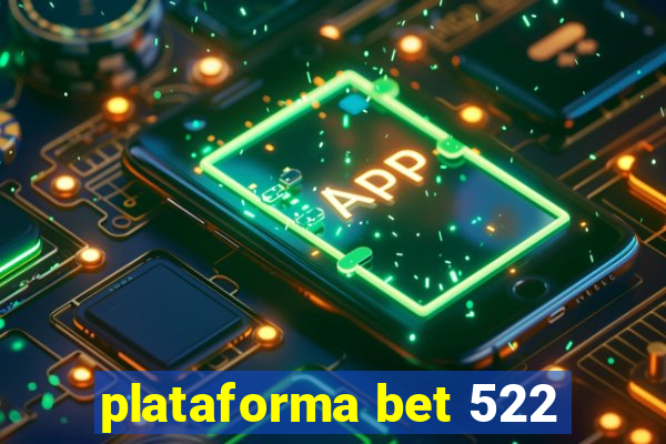 plataforma bet 522