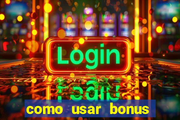 como usar bonus estrela bet