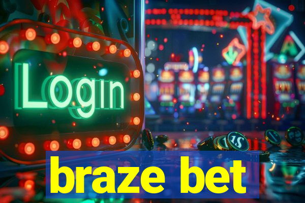 braze bet