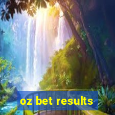 oz bet results