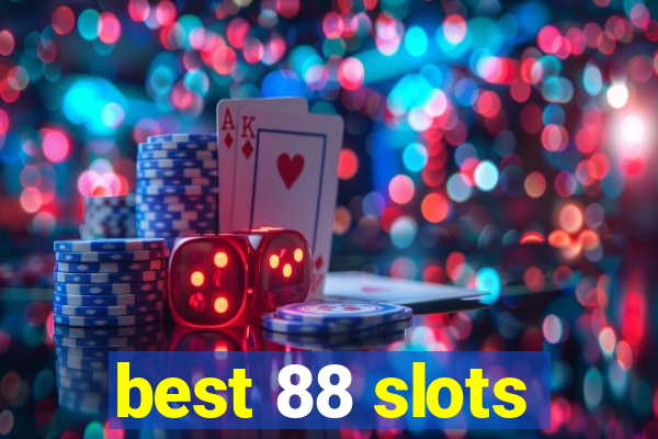 best 88 slots