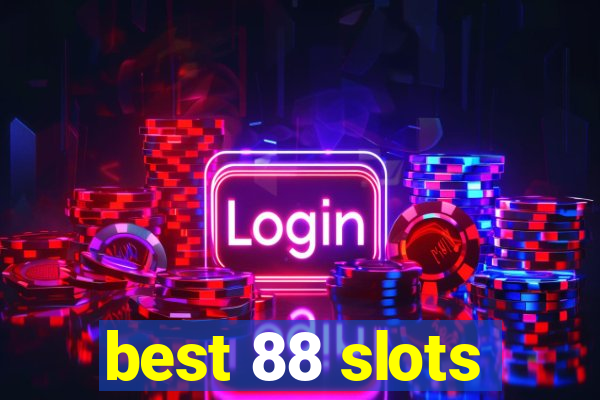 best 88 slots