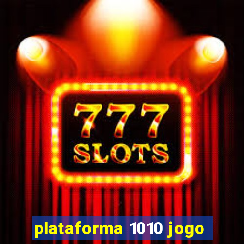 plataforma 1010 jogo