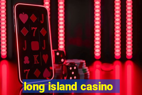 long island casino