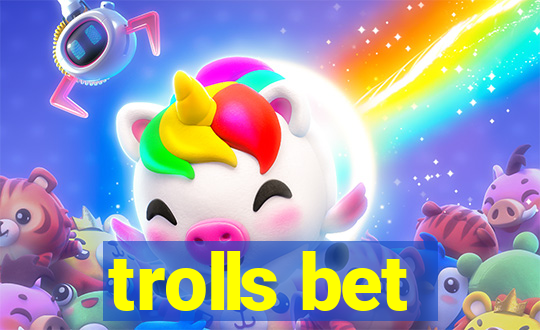 trolls bet