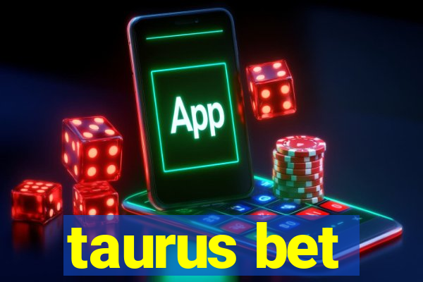 taurus bet