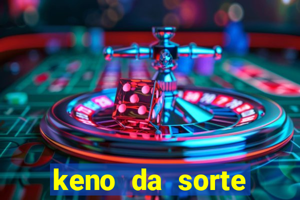 keno da sorte resultado de hoje