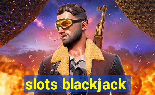 slots blackjack