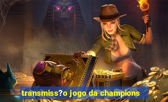 transmiss?o jogo da champions