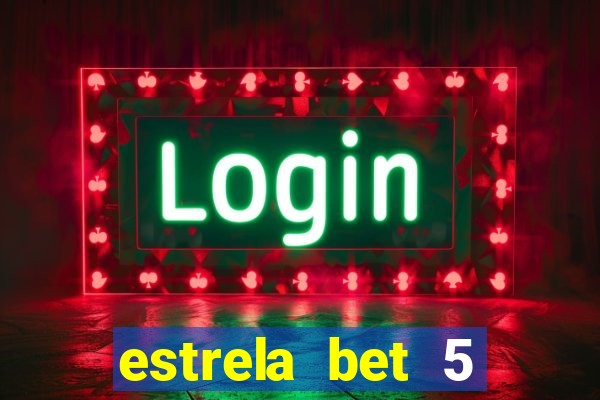 estrela bet 5 reais de bonus