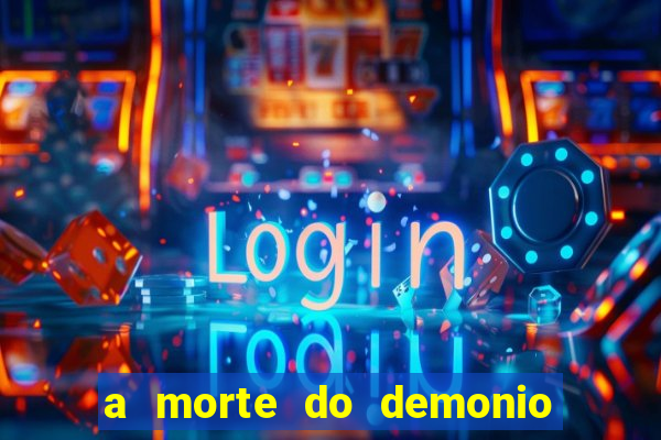 a morte do demonio filme completo