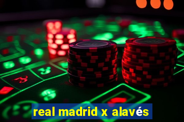 real madrid x alavés