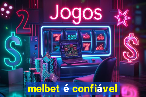 melbet é confiável