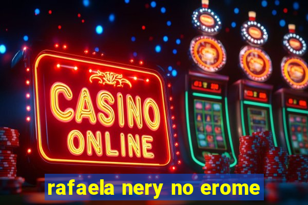 rafaela nery no erome