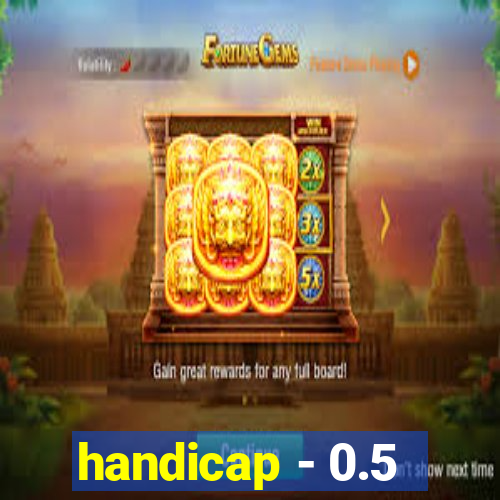 handicap - 0.5