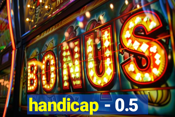 handicap - 0.5