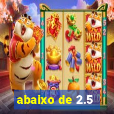 abaixo de 2.5