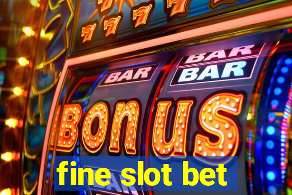 fine slot bet