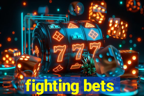 fighting bets