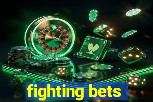 fighting bets