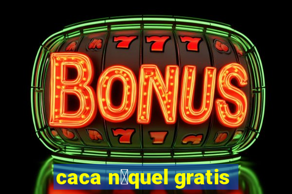 caca n铆quel gratis