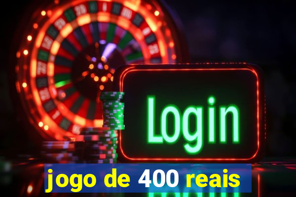 jogo de 400 reais