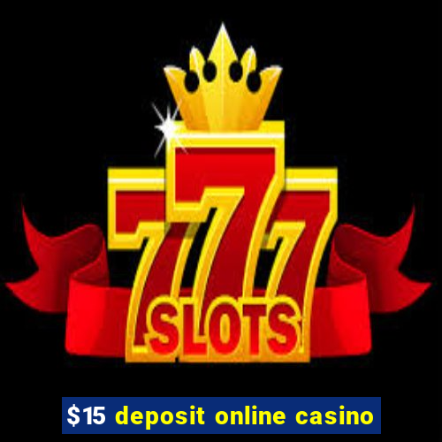 $15 deposit online casino