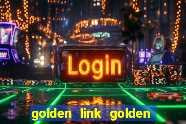 golden link golden sizzling hot slot