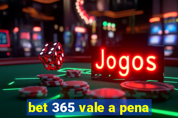 bet 365 vale a pena