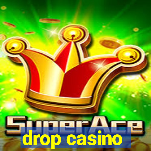 drop casino