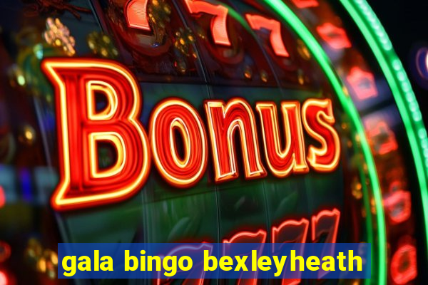 gala bingo bexleyheath