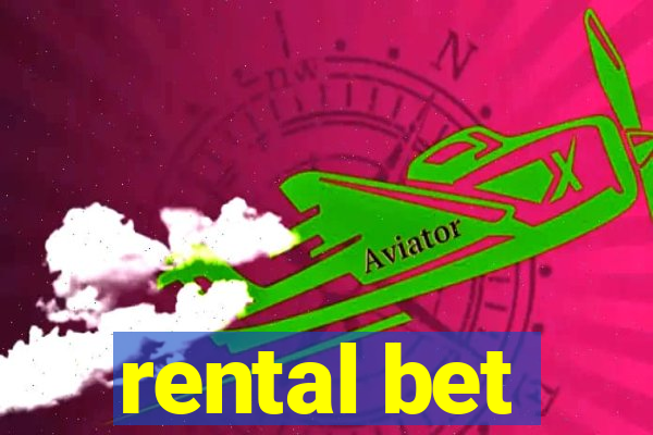 rental bet