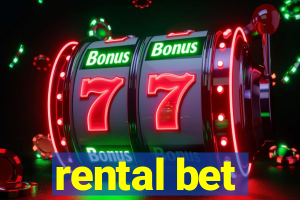 rental bet