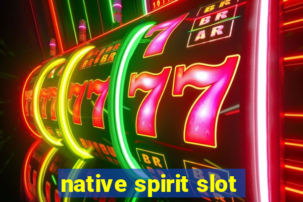 native spirit slot