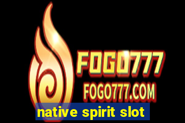 native spirit slot