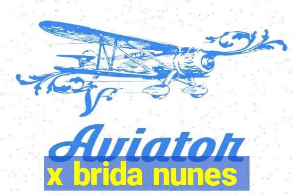 x brida nunes