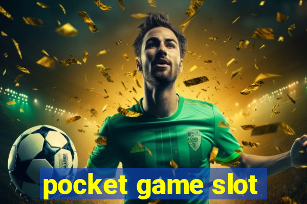 pocket game slot