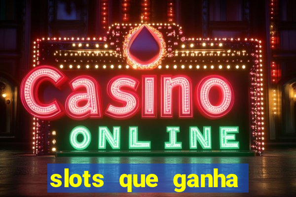 slots que ganha dinheiro de verdade