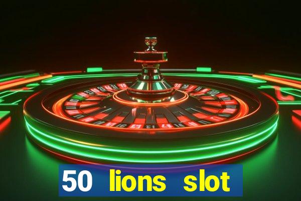 50 lions slot machine free download