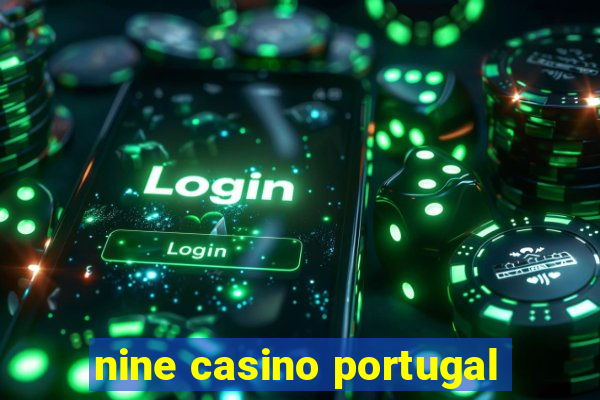 nine casino portugal