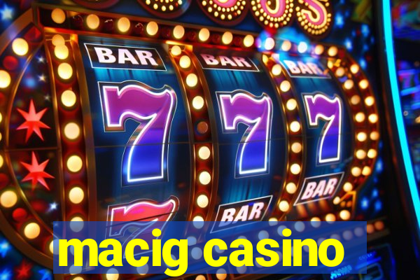 macig casino