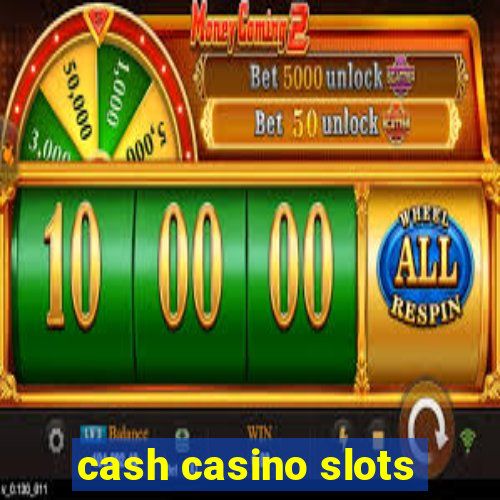 cash casino slots