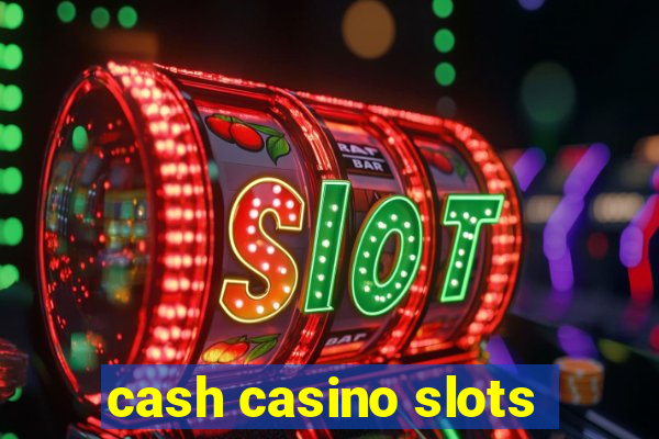 cash casino slots