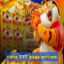 slots 777 paga mesmo