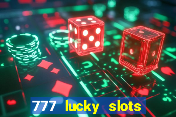 777 lucky slots login register