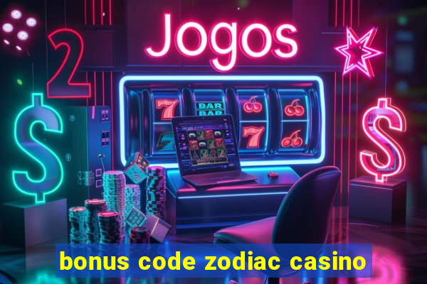 bonus code zodiac casino